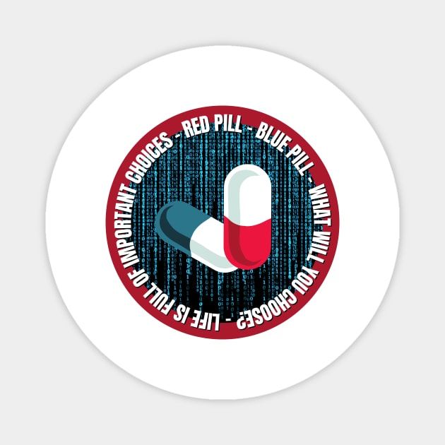 Life Is Full of Important Choices. Red Pill or Blue Pill? Magnet by nathalieaynie